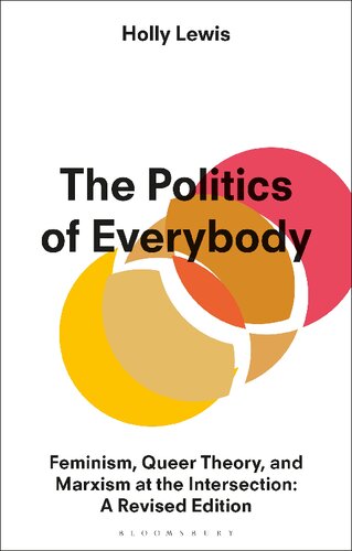 The Politics of Everybody: Feminism, Queer Theory, and Marxism at the Intersection: A Revised Edition
