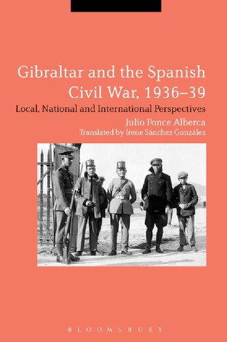 Gibraltar and the Spanish Civil War, 1936–39: Local, National and International Perspectives