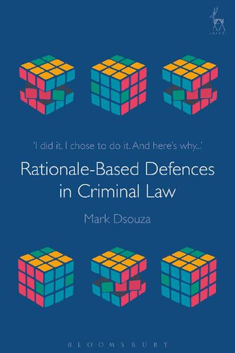 Rationale-Based Defences in Criminal Law: – ‘I did it. I chose to do it. And here’s why…’ –