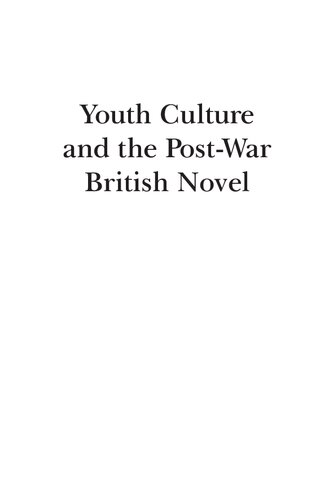 Youth Culture and the Post-War British Novel: From Teddy Boys to Trainspotting