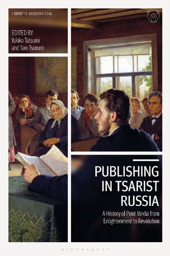 Publishing in Tsarist Russia: A History of Print Media from Enlightenment to Revolution