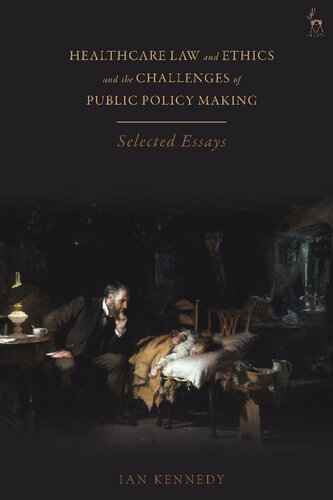 Healthcare Law and Ethics and the Challenges of Public Policy Making: Selected Essays