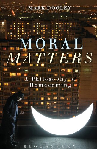 Moral Matters: A Philosophy of Homecoming