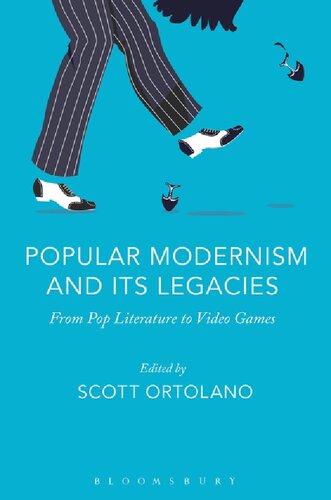 Popular Modernism and Its Legacies: From Pop Literature to Video Games