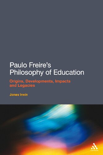 Paulo Freire’s Philosophy of Education: Origins, Developments, Impacts and Legacies
