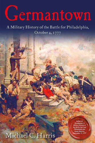 Germantown: A Military History of the Battle for Philadelphia, October 4, 1777