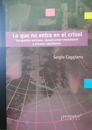 Lo que no entra en el crisol. Inmigración boliviana, comunicación intercultural y procesos identitarios