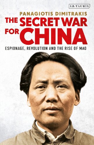 The Secret War for China: Espionage, Revolution and the Rise of Mao