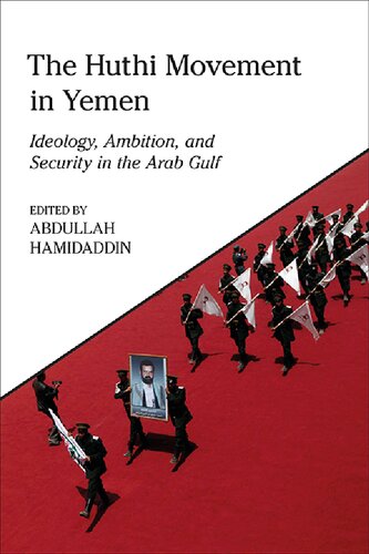 The Huthi Movement In Yemen: Ideology, Ambition and Security in the Arab Gulf