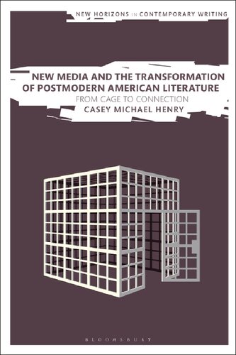 New Media and the Transformation of Postmodern American Literature: From Cage to Connection