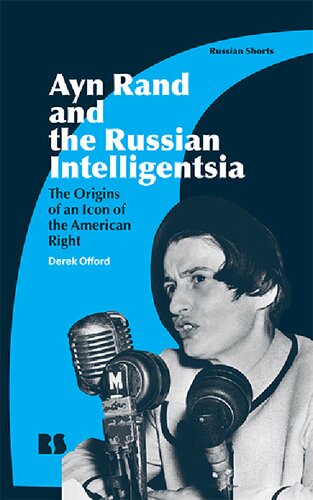 Ayn Rand and the Russian Intelligentsia: The Origins of an Icon of the American Right