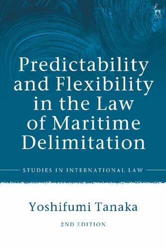 Predictability and Flexibility in the Law of Maritime Delimitation Volume Second Edition