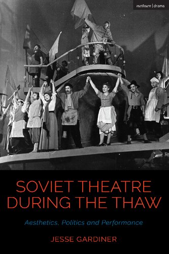 Soviet Theatre during the Thaw: Aesthetics, Politics and Performance