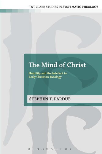 The Mind of Christ: Humility and the Intellect in Early Christian Theology