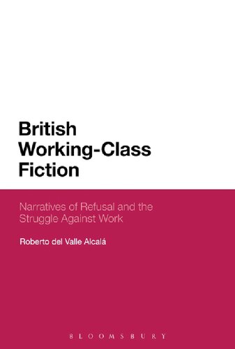 British Working-Class Fiction: Narratives of Refusal and the Struggle Against Work