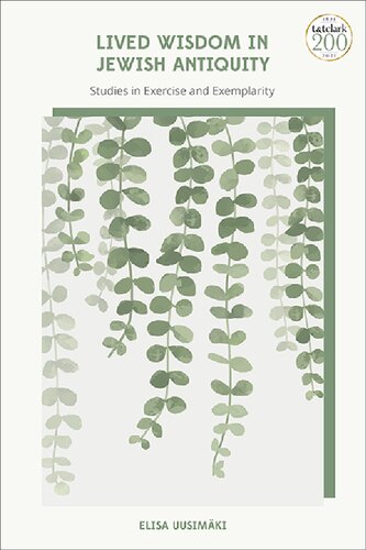 Lived Wisdom in Jewish Antiquity: Studies in Exercise and Exemplarity