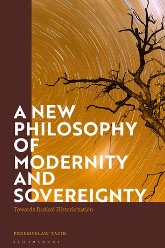 A New Philosophy of Modernity and Sovereignty: Towards Radical Historicization