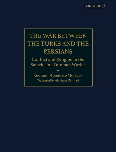 The War Between the Turks and the Persians: Conflict and Religion in the Safavid and Ottoman Worlds