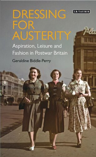 Dressing for Austerity: Aspiration, Leisure and Fashion in Postwar Britain
