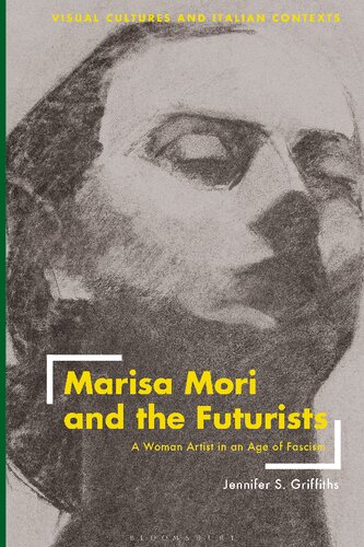Marisa Mori and the Futurists: A Woman Artist in an Age of Fascism