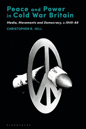 Peace and Power in Cold War Britain: Media, Movements and Democracy, c.1945–68