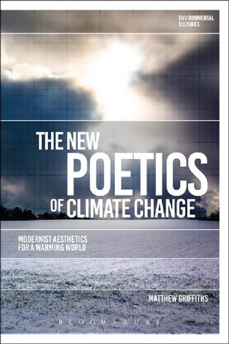 The New Poetics of Climate Change: Modernist Aesthetics for a Warming World