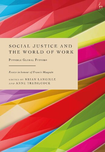 Social Justice and the World of Work: Possible Global Futures Essays in Honour of Francis Maupain