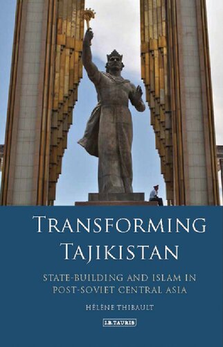 Transforming Tajikistan: State-building and Islam in Post-Soviet Central Asia