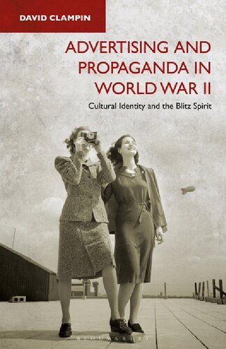 Advertising and Propaganda in World War II: Cultural Identity and the Blitz spirit