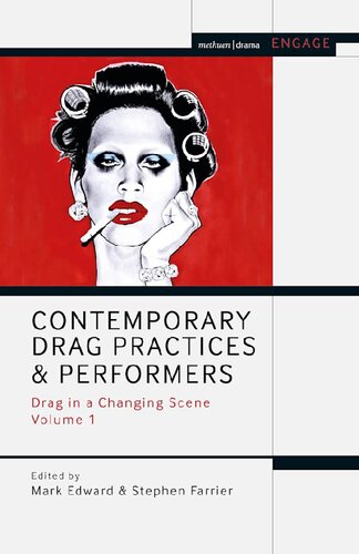 Contemporary Drag Practices and Performers: Drag in a Changing Scene Volume 1