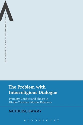 The Problem with Interreligious Dialogue: Plurality, Conflict and Elitism in Hindu–Christian–Muslim Relations