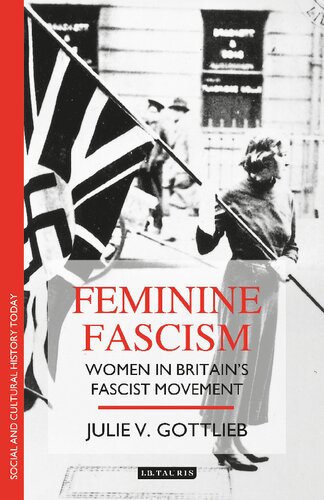 Feminine Fascism: Women in Britain’s Fascist Movement 1923–1945