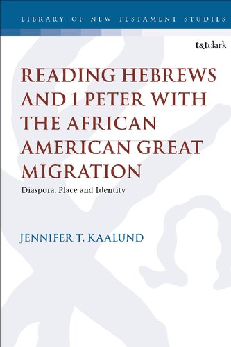 Reading Hebrews and 1 Peter with the African American Great Migration: Diaspora, Place, and Identity