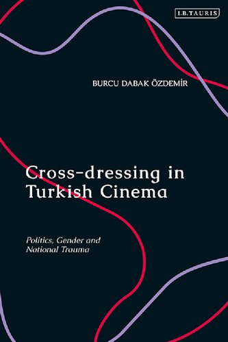 Cross-dressing in Turkish Cinema: Politics, Gender and National Trauma