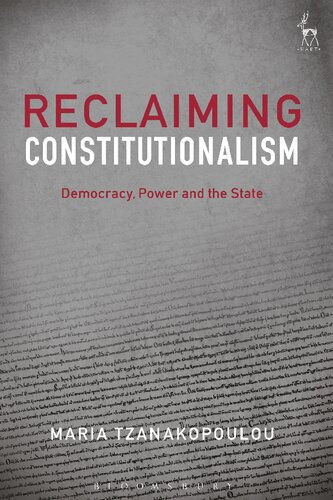 Reclaiming Constitutionalism: Democracy, Power and the State