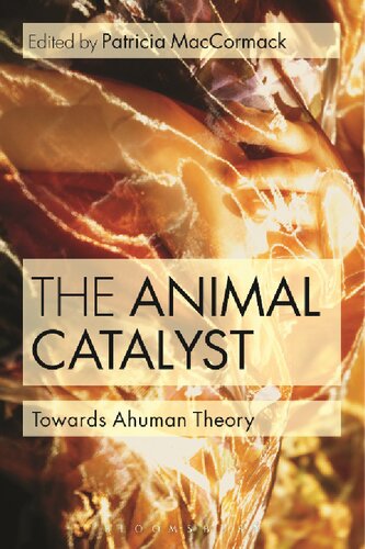 The Animal Catalyst: Towards Ahuman Theory