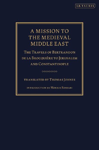 A Mission to the Medieval Middle East: The Travels of Bertrandon de la Broquière to Jerusalem and Constantinople