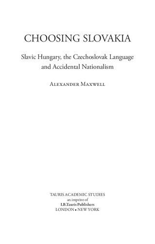 Choosing Slovakia: Slavic Hungary, the Czechoslovak Language and Accidental Nationalism