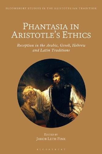 Phantasia in Aristotle’s Ethics: Reception in the Arabic, Greek, Hebrew and Latin Traditions
