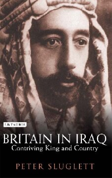 Britain in Iraq: Contriving King and Country