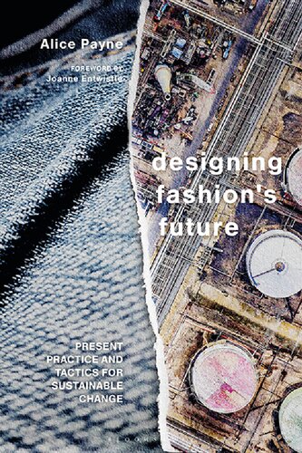Designing fashion’s future: Present Practice and Tactics for Sustainable Change