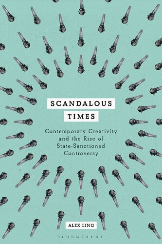 Scandalous Times: Contemporary Creativity and the Rise of State-Sanctioned Controversy