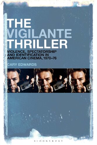 The Vigilante Thriller: Violence, Spectatorship and Identification in American Cinema, 1970-76