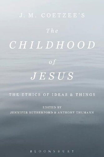 J. M. Coetzee’s The Childhood of Jesus: The Ethics of Ideas and Things