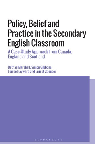 Policy, Belief and Practice in the Secondary English Classroom: A Case-Study Approach from Canada, England and Scotland