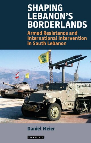 Shaping Lebanon’s Borderlands: Armed Resistance and International Intervention in South Lebanon