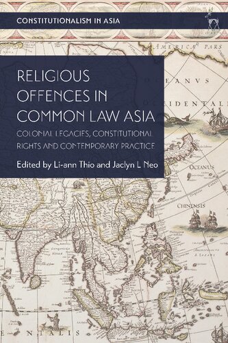 Religious Offences in Common Law Asia: Colonial Legacies, Constitutional Rights and Contemporary Practice