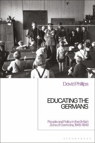 Educating the Germans: People and Policy in the British Zone of Germany, 1945–1949