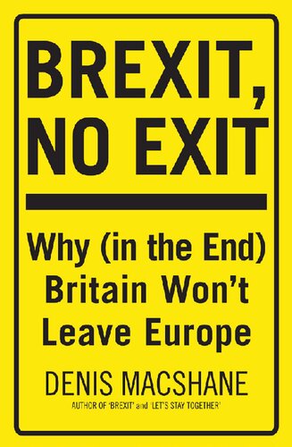 Brexit, No Exit: Why (in the End) Britain Won’t Leave Europe