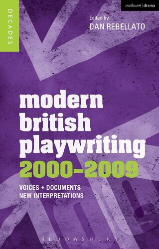 Modern British Playwriting: 2000 – 2009: Voices, Documents, New Interpretations